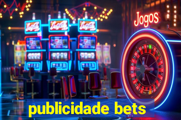 publicidade bets